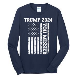 45 47 Trump 2024 American Flag Trump 2024 You Missed Tall Long Sleeve T-Shirt