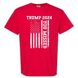 45 47 Trump 2024 American Flag Trump 2024 You Missed Garment-Dyed Heavyweight T-Shirt