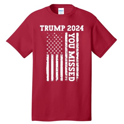 45 47 Trump 2024 American Flag Trump 2024 You Missed Tall T-Shirt