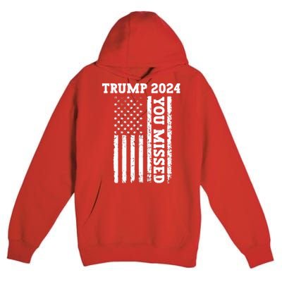 45 47 Trump 2024 American Flag Trump 2024 You Missed Premium Pullover Hoodie