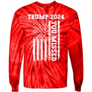 45 47 Trump 2024 American Flag Trump 2024 You Missed Tie-Dye Long Sleeve Shirt