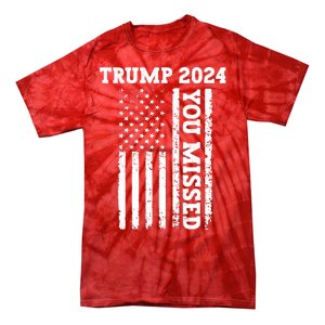 45 47 Trump 2024 American Flag Trump 2024 You Missed Tie-Dye T-Shirt