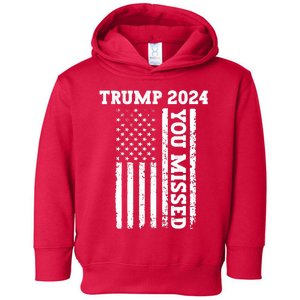 45 47 Trump 2024 American Flag Trump 2024 You Missed Toddler Hoodie