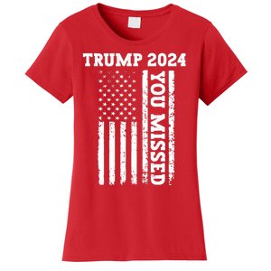 45 47 Trump 2024 American Flag Trump 2024 You Missed Women's T-Shirt