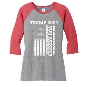 45 47 Trump 2024 American Flag Trump 2024 You Missed Women's Tri-Blend 3/4-Sleeve Raglan Shirt