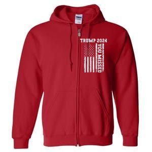 45 47 Trump 2024 American Flag Trump 2024 You Missed Full Zip Hoodie