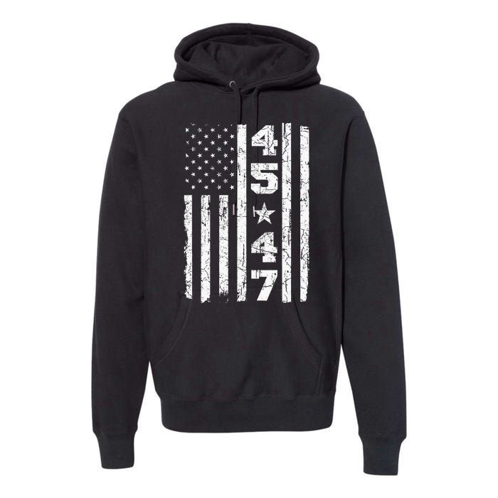 45 47 Trump Vintage Usa Flag 2024 President Election Politic Premium Hoodie