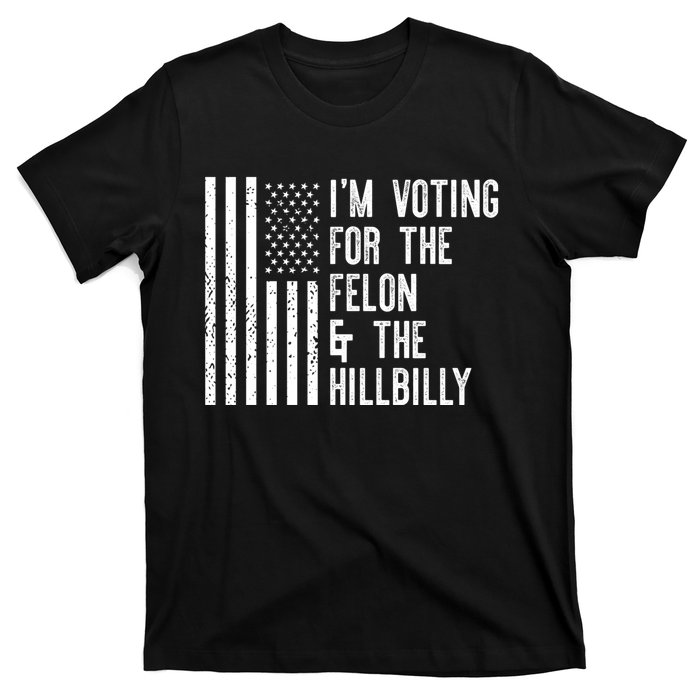 45 > 46 Trump Greater Than Joe Biden IM Voting For The Felon The Hillbilly 2024 T-Shirt