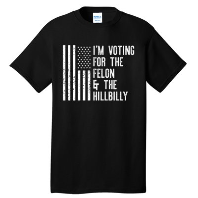 45 > 46 Trump Greater Than Joe Biden IM Voting For The Felon The Hillbilly 2024 Tall T-Shirt