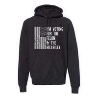 45 > 46 Trump Greater Than Joe Biden IM Voting For The Felon The Hillbilly 2024 Premium Hoodie