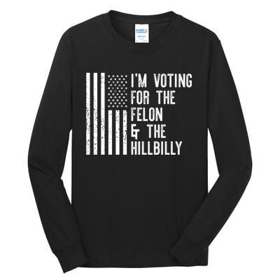 45 > 46 Trump Greater Than Joe Biden IM Voting For The Felon The Hillbilly 2024 Tall Long Sleeve T-Shirt