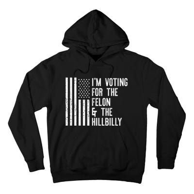 45 > 46 Trump Greater Than Joe Biden IM Voting For The Felon The Hillbilly 2024 Tall Hoodie