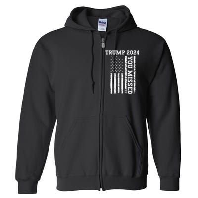 45 47 Trump 2024 American Flag Trump 2024 You Missed Full Zip Hoodie