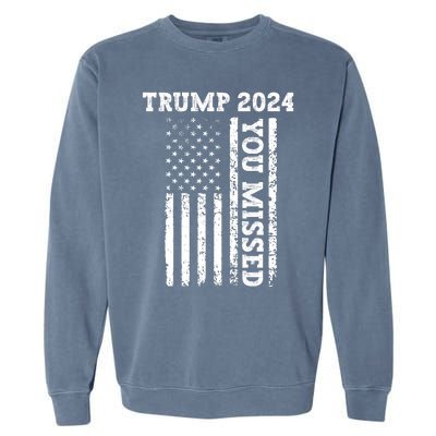 45 47 Trump 2024 American Flag Trump 2024 You Missed Garment-Dyed Sweatshirt