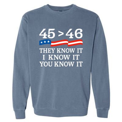 45 > 46 They Know It I Know It You Know It Trump President Garment-Dyed Sweatshirt