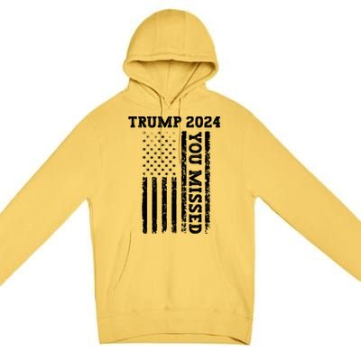 45 47 Trump 2024 American Flag Trump 2024 You Missed Premium Pullover Hoodie