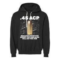 45 ACP Bullet Short Fat Slow Will Do To The Job Garment-Dyed Fleece Hoodie