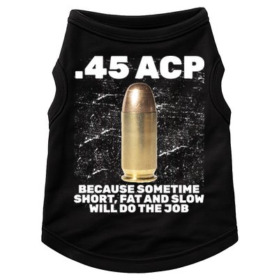 45 ACP Bullet Short Fat Slow Will Do To The Job Doggie Tank