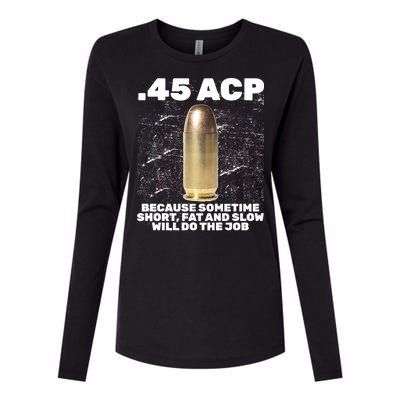 45 ACP Bullet Short Fat Slow Will Do To The Job Womens Cotton Relaxed Long Sleeve T-Shirt