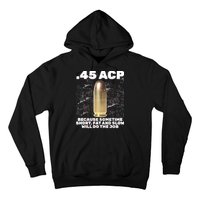 45 ACP Bullet Short Fat Slow Will Do To The Job Hoodie