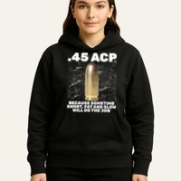 45 ACP Bullet Short Fat Slow Will Do To The Job Hoodie