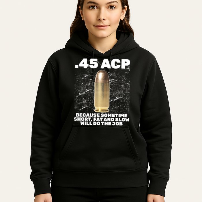 45 ACP Bullet Short Fat Slow Will Do To The Job Hoodie