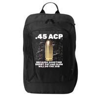 45 ACP Bullet Short Fat Slow Will Do To The Job City Backpack