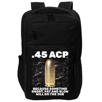 45 ACP Bullet Short Fat Slow Will Do To The Job Impact Tech Backpack