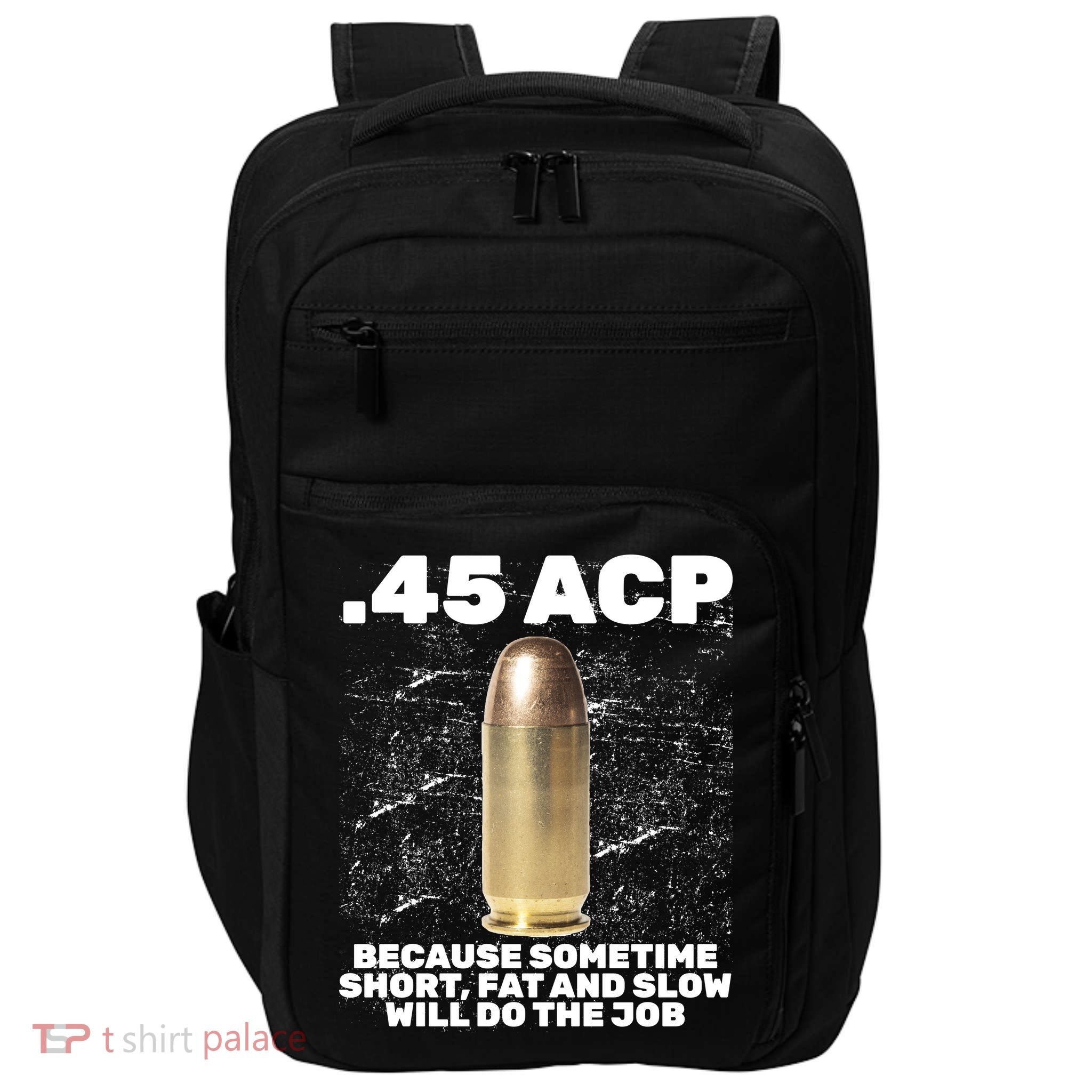 45 ACP Bullet Short Fat Slow Will Do To The Job Impact Tech Backpack