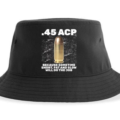 45 ACP Bullet Short Fat Slow Will Do To The Job Sustainable Bucket Hat