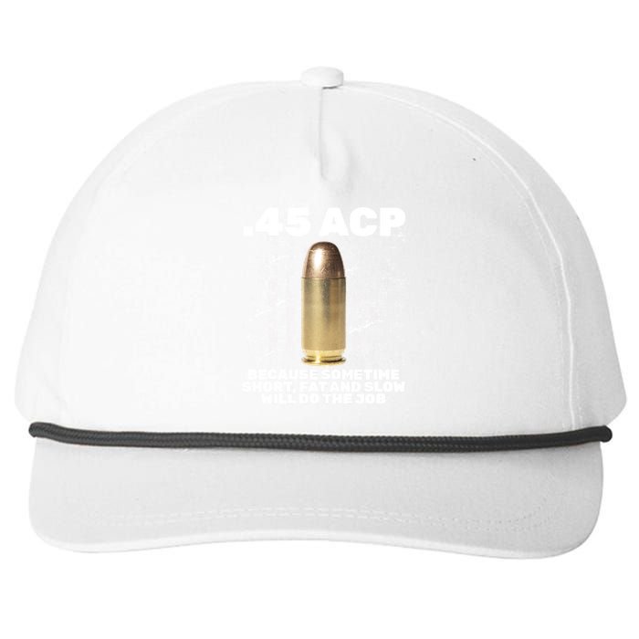 45 ACP Bullet Short Fat Slow Will Do To The Job Snapback Five-Panel Rope Hat