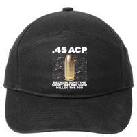 45 ACP Bullet Short Fat Slow Will Do To The Job 7-Panel Snapback Hat