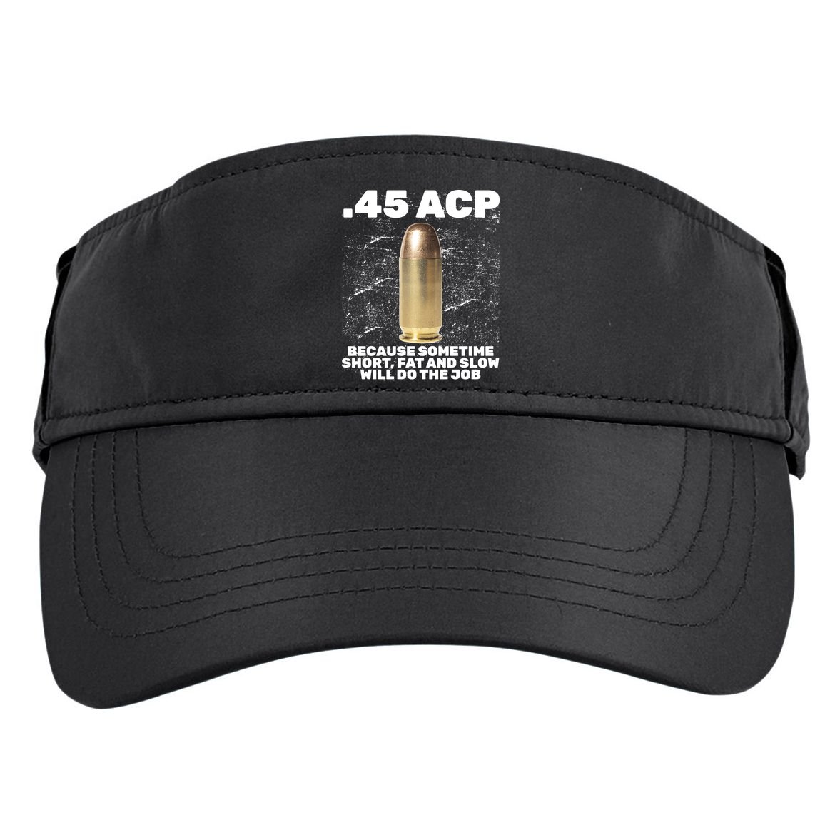 45 ACP Bullet Short Fat Slow Will Do To The Job Adult Drive Performance Visor