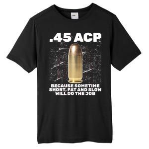 45 ACP Bullet Short Fat Slow Will Do To The Job Tall Fusion ChromaSoft Performance T-Shirt