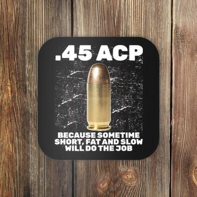 45 ACP Bullet Short Fat Slow Will Do To The Job Coaster