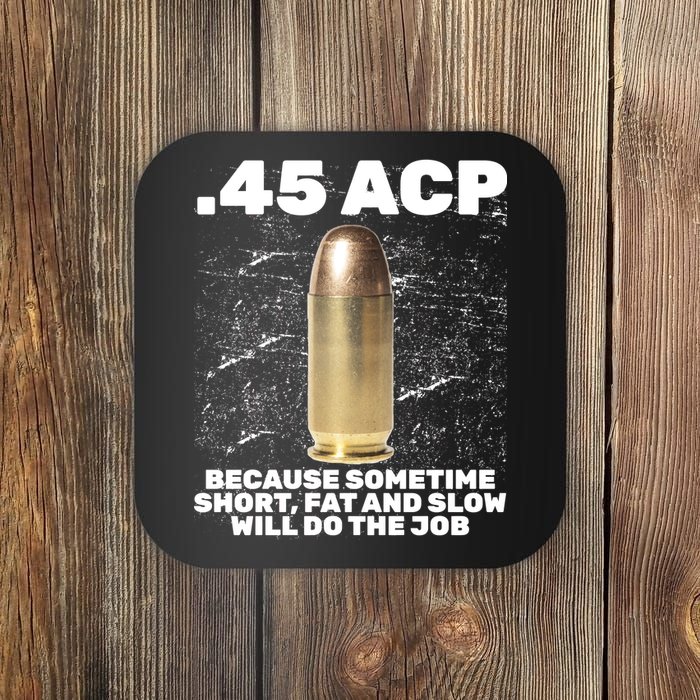 45 ACP Bullet Short Fat Slow Will Do To The Job Coaster