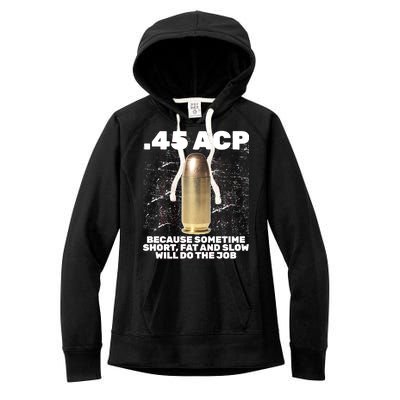 45 ACP Bullet Short Fat Slow Will Do To The Job Women's Fleece Hoodie