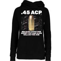 45 ACP Bullet Short Fat Slow Will Do To The Job Womens Funnel Neck Pullover Hood