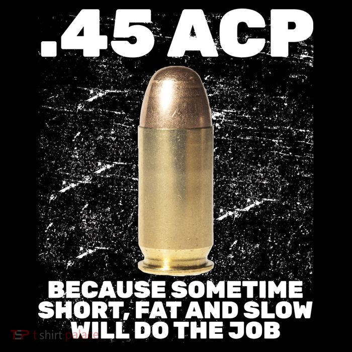 45 ACP Bullet Short Fat Slow Will Do To The Job Flatbill Hat