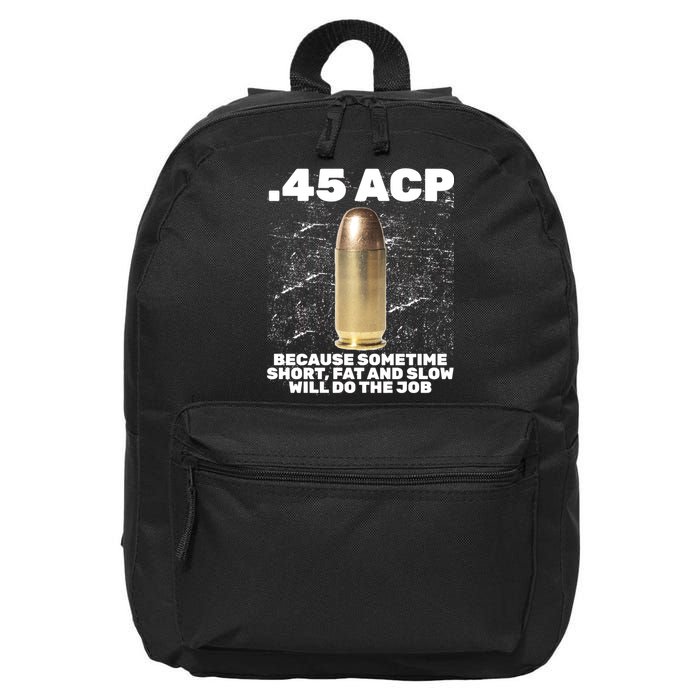 45 ACP Bullet Short Fat Slow Will Do To The Job 16 in Basic Backpack