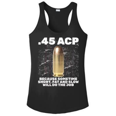 45 ACP Bullet Short Fat Slow Will Do To The Job Ladies PosiCharge Competitor Racerback Tank