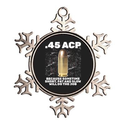 45 ACP Bullet Short Fat Slow Will Do To The Job Metallic Star Ornament