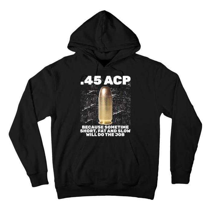 45 ACP Bullet Short Fat Slow Will Do To The Job Tall Hoodie