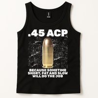 45 ACP Bullet Short Fat Slow Will Do To The Job Tank Top