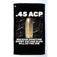 45 ACP Bullet Short Fat Slow Will Do To The Job Golf Towel