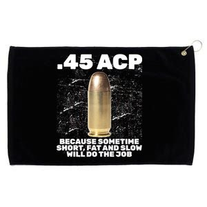 45 ACP Bullet Short Fat Slow Will Do To The Job Grommeted Golf Towel