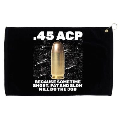 45 ACP Bullet Short Fat Slow Will Do To The Job Grommeted Golf Towel