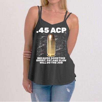 45 ACP Bullet Short Fat Slow Will Do To The Job Women's Strappy Tank