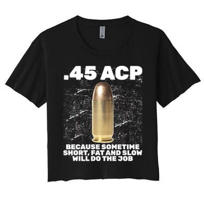 45 ACP Bullet Short Fat Slow Will Do To The Job Crop Top