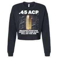 45 ACP Bullet Short Fat Slow Will Do To The Job Cropped Pullover Crew